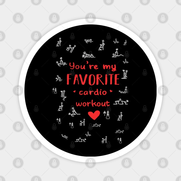 You_re My Favorite Cardio Workout Happy Valentine_s Day Shirt Magnet by HomerNewbergereq